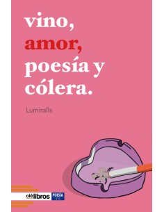 Vino amor poesia y colera