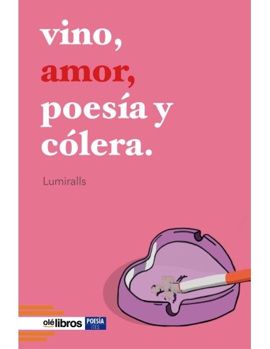 Vino amor poesia y colera