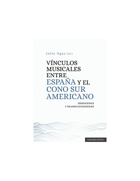 VINCULOS MUSICALES ENTRE ESPANA Y EL CONO SUR AMERICANO