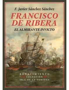 Francisco de Ribera el almirante invicto