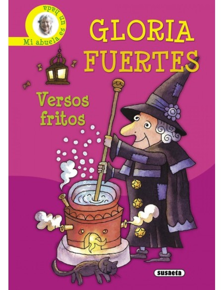 Versos fritos mi abuela es un hada Biblioteca Gloria Fuertes Versos fritos mi abuela es un hada Biblioteca Gloria Fuertes