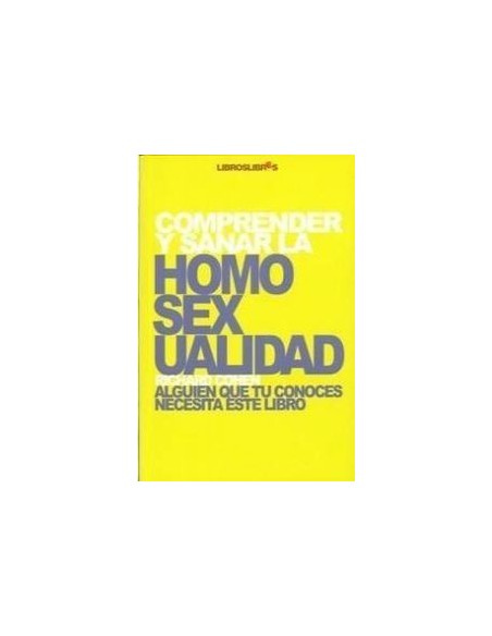 Comprender y Sanar la Homosexualidad