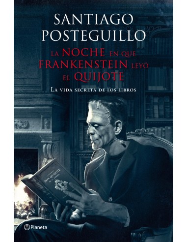 LA NOCHE EN QUE FRANKENSTEIN LEYO EL QUIJOTE
