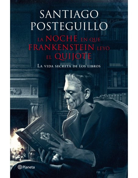 LA NOCHE EN QUE FRANKENSTEIN LEYO EL QUIJOTE