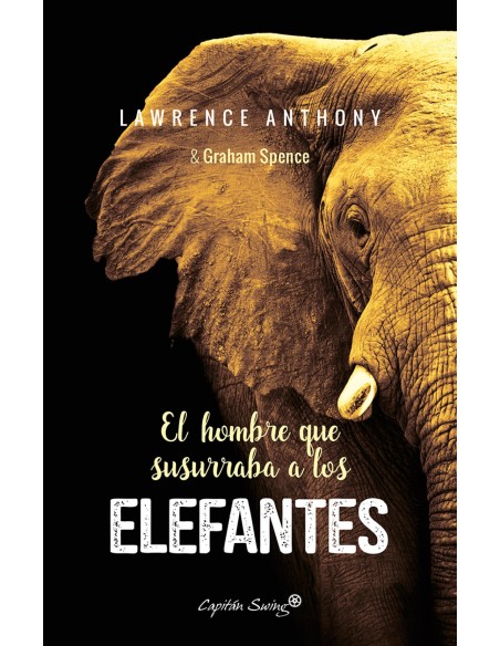 EL HOMBRE QUE SUSURRABA A LOS ELEFANTES EL HOMBRE QUE SUSURRABA A LOS ELEFANTES