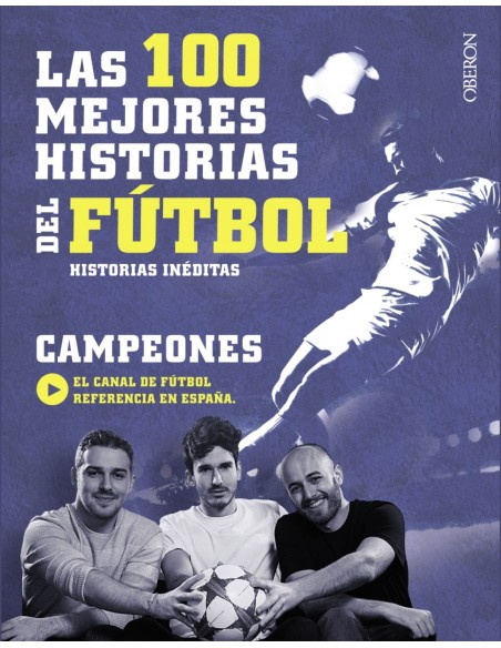 LAS 100 MEJORES HISTORIAS DEL FuTBOL
