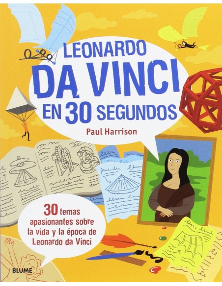 LEONARDO DA VINCI EN 30 SEGUNDOS LEONARDO DA VINCI EN 30 SEGUNDOS