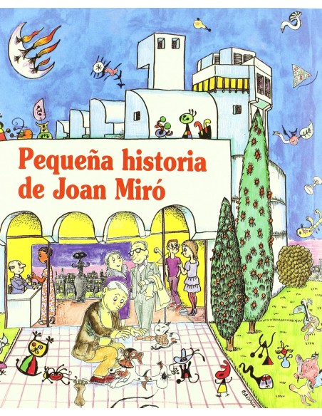 PEQUENA HISTORIA DE JOAN MIRO PEQUENA HISTORIA DE JOAN MIRO