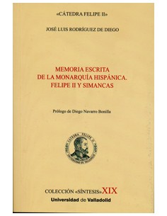 MEMORIA ESCRITA DE LA MONARQUIA HISPANICA FELIPE II Y SIMANCAS