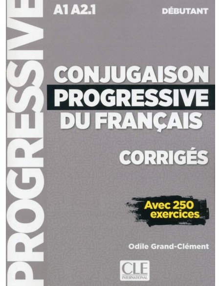 CONJUGAISON PROGRESSIVE DU FRANCAIS CORRIGES DEBUTANT