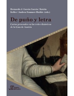 De puno y letra cartas personales en las redes dinasticas de la Casa de los Austrias