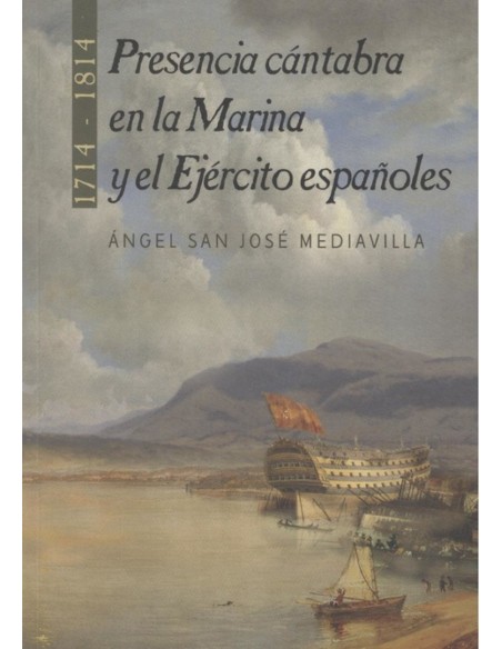 PRESENCIA CANTABRA EN LA MARINA Y EJERCITO ESPANOLES 1714 1814