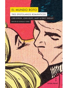 EL MUNDO ROTO TRES EPISTOLARIOS ROMANTICOS