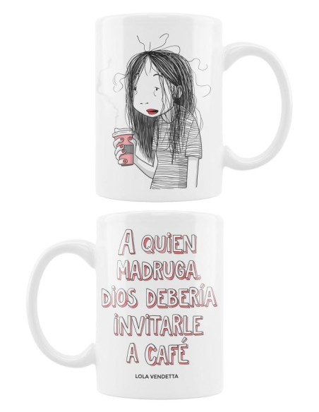 Taza mug a quien madruga lola vendetta