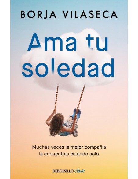 Ama tu soledad Muchas veces la mejor compania la encuentras estando solo