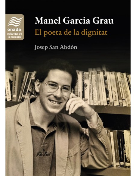 Manel Garcia Grau El poeta de la dignitat