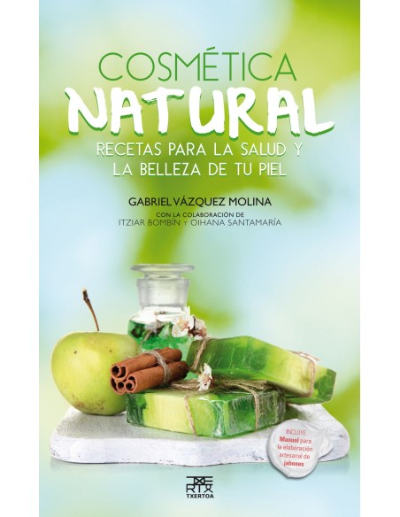 Cosmetica natural Recetas para salud y la belleza de tu piel