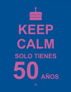 Keep calm solo tienes 50 anos