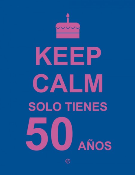 Keep calm solo tienes 50 anos