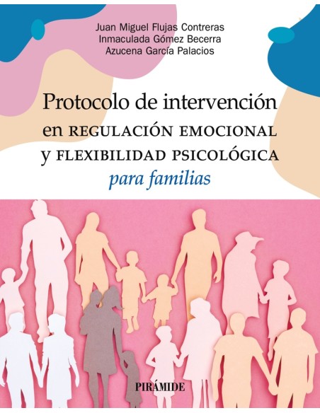 Protocolo de intervencion en regulacion emocional y flexibilidad psicologica para familias