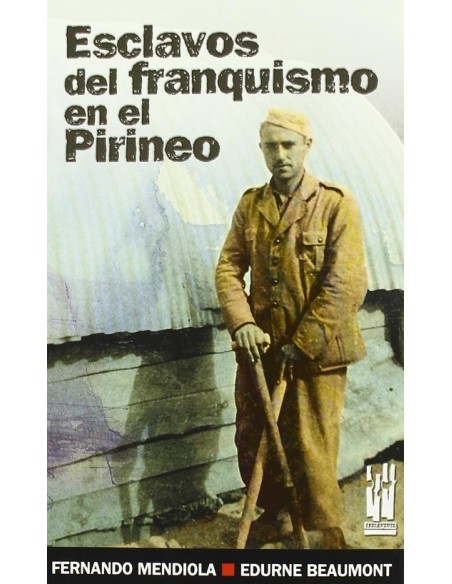 Esclavos del franquismo en el Pirineo