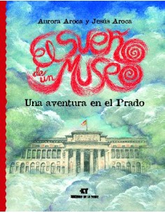 Sueno De Un Museo Una Aventura En El Prado El