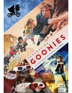 GENERACION GOONIES LOS ANOS DORADOS DE LA PRODUCTORA AMBLIN