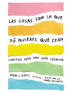 LAS COSAS SON LO QUE TU QUIERES QUE SEAN