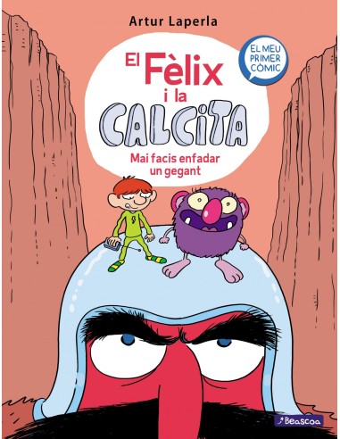 Mai facis enfadar un gegant El Felix i la Calcita 2