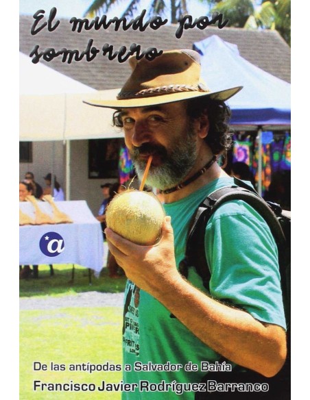 El mundo por sombrero Tomo II de las antipodas a Salvador de Bahia