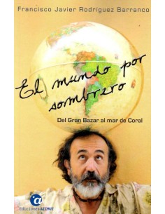 El mundo por sombrero Tomo I del Gran Bazar al mar de Coral