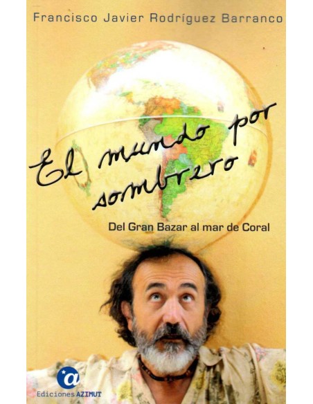 El mundo por sombrero Tomo I del Gran Bazar al mar de Coral