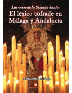 Las voces de la Semana Santa el lexico cofrade en Malaga y Andalucia