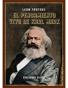 El pensamiento vivo de Karl Marx