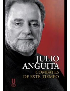 COMBATES DE ESTE TIEMPO EDICION TEXTOS Y DISCURSOS