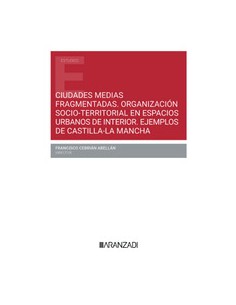 Ciudades medias fragmentadas Organizacion socio territorial en espacios urbanos de interior