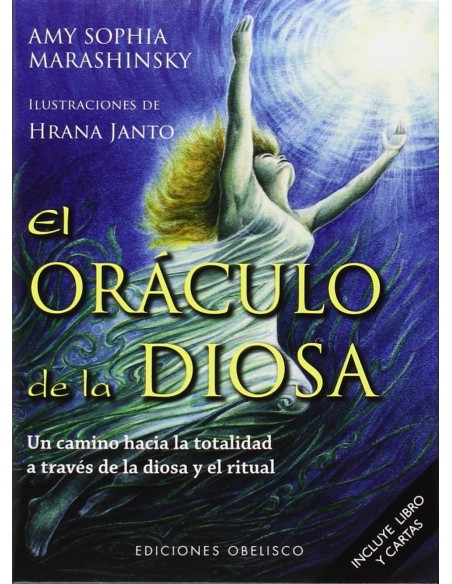 ORACULO DE LA DIOSA EL Un camino hacia la totalidad a traves de la Diosa