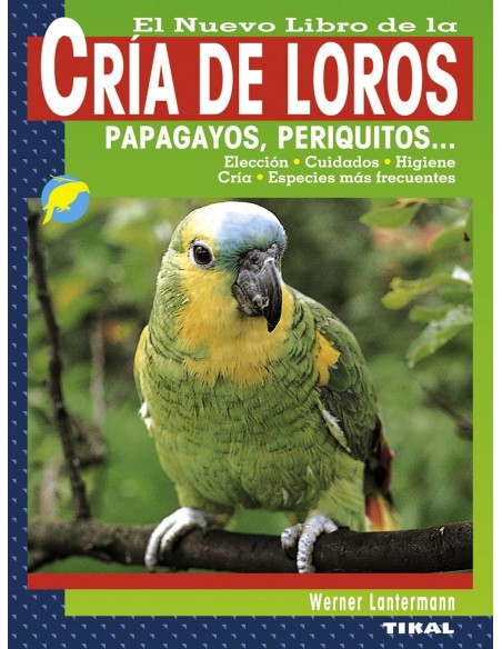 El nuevo libro cria de loros papagayos periquitos