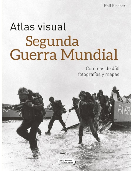 ATLAS VISUAL DE LA SEGUNDA GUERRA MUNDIAL