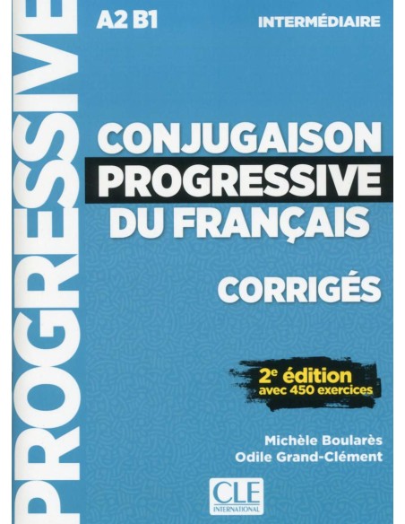 CONJUGAISON PROGRESSIVE FRANCAIS CORRIGES A2 B1 INTERMEDIAIRE