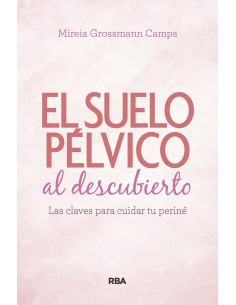 Suelo pelvico al descubierto Las claves para cuidar tu perine
