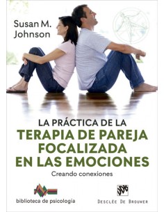 La practica de la terapia de pareja focalizada en las emociones Creando conexiones