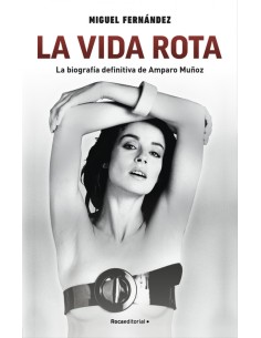 La vida rota La biografia definitiva de Amparo Munoz
