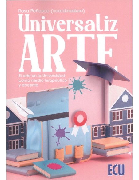 UniversalizARTE El arte en la Universidad como medio terapeutico y docente