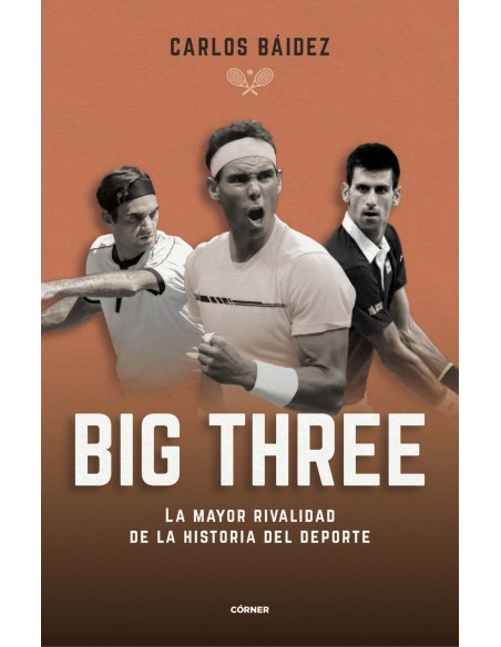 Big three La mayor rivalidad de la historia del deporte