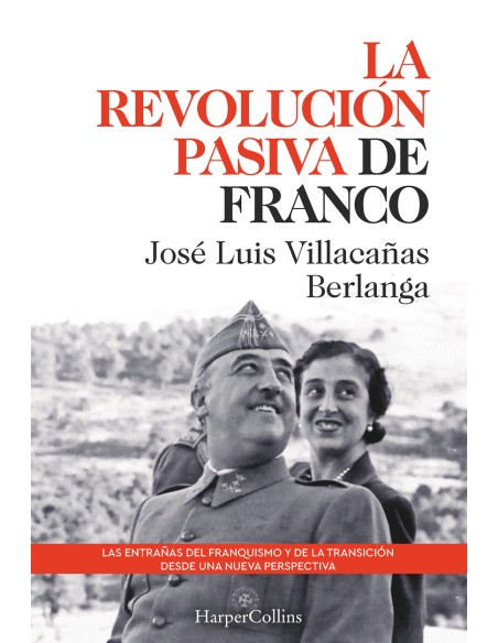 La revolucion pasiva de Franco Las entranas del franquismo y de la transicion