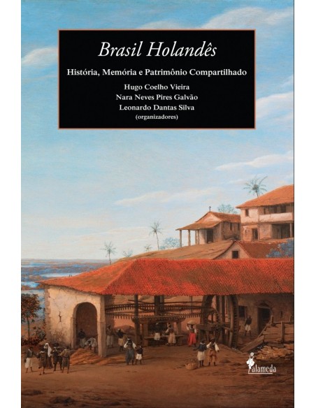 BRASIL HOLANDES HISTORIA MEMORIA E PATRIMONIO COMPARTILHAD