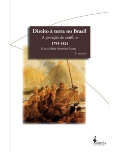 DIREITO A TERRA NO BRASIL A GESTACAO DO CONFLITO 1795 1824