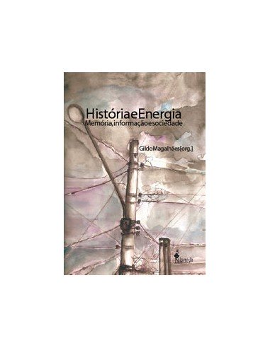 HISTORIA E ENERGIA MEMORIA INFORMACAO E SOCIEDADE
