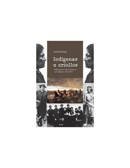 INDIGENAS E CRIOLLOS POLITICA GUERRA E TRAICAO NAS LUTAS N